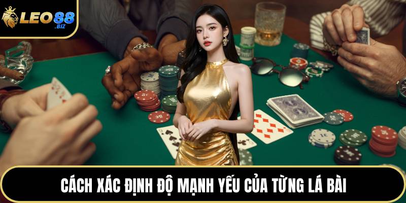 Cách xác định độ mạnh yếu của từng lá bài