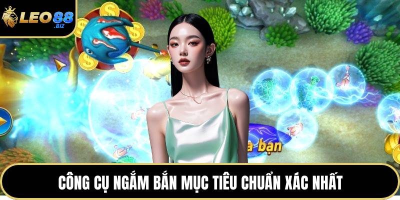 Công cụ ngắm bắn mục tiêu chuẩn xác nhất
