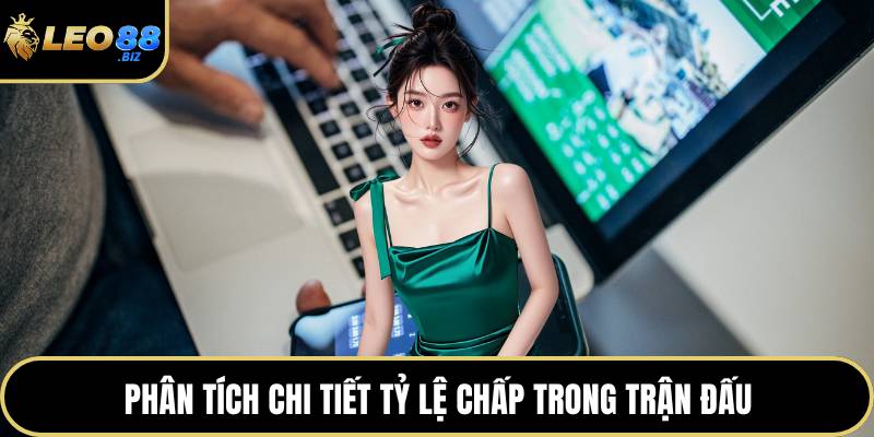 Phân tích chi tiết tỷ lệ chấp trong trận đấu