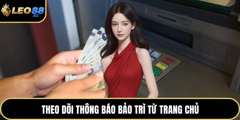 Theo dõi thông báo bảo trì từ trang chủ