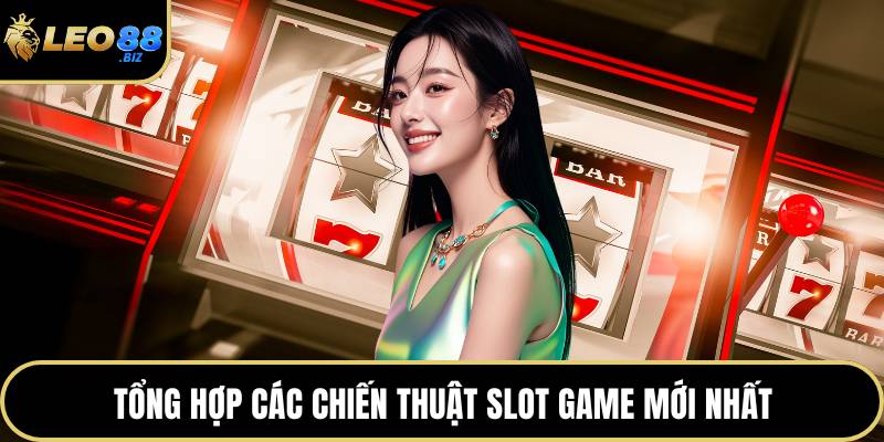 Tổng hợp các chiến thuật slot game mới nhất